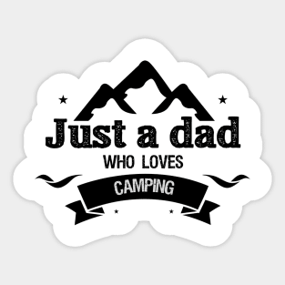 Just a dad who loves camping,dad camping,happy Father’s Day,best dad ever Sticker